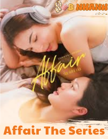 Review Phim GL “Affair The Series”: Tình Yêu, Đam Mê và Những Mưu Kế Tình Cảm