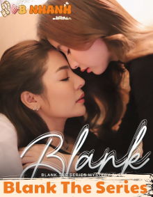 Review Phim GL Thái Lan “Blank The Series”: Mối Tình Trái Ngược Giữa Hai Thế Hệ