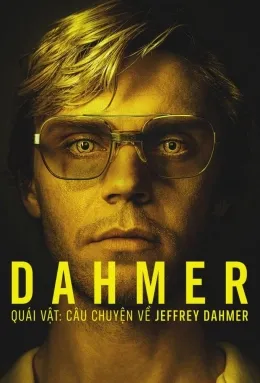DAHMER - Quái vật: Câu chuyện về Jeffrey Dahmer